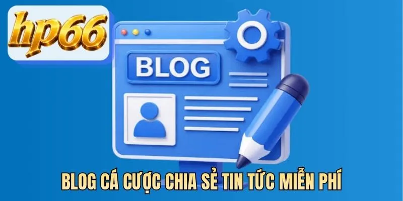 Blog cá cược chia sẻ tin tức miễn phí