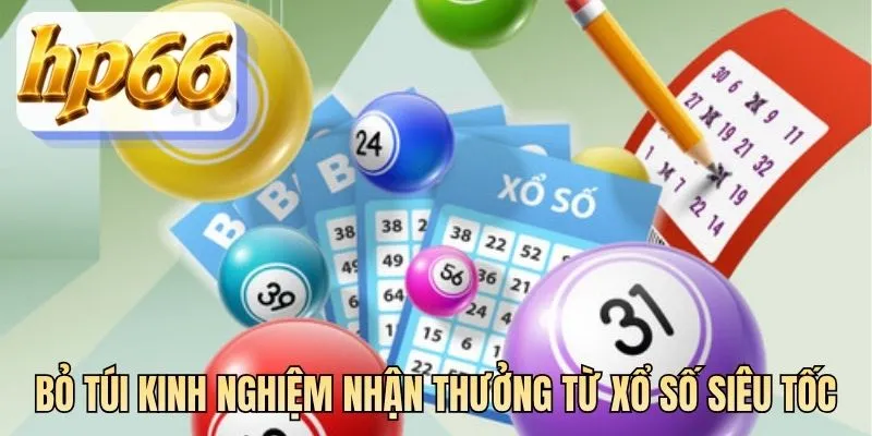 Bỏ túi kinh nghiệm nhận thưởng từ xổ số siêu tốc