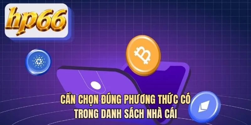 Cần chọn đúng phương thức có trong danh sách nhà cái