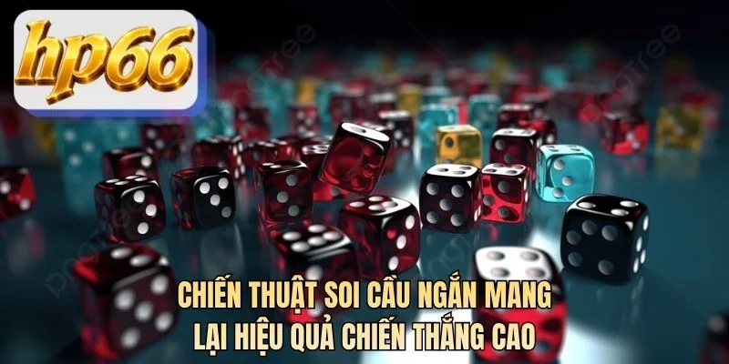 Chiến thuật soi cầu ngắn mang lại hiệu quả chiến thắng cao