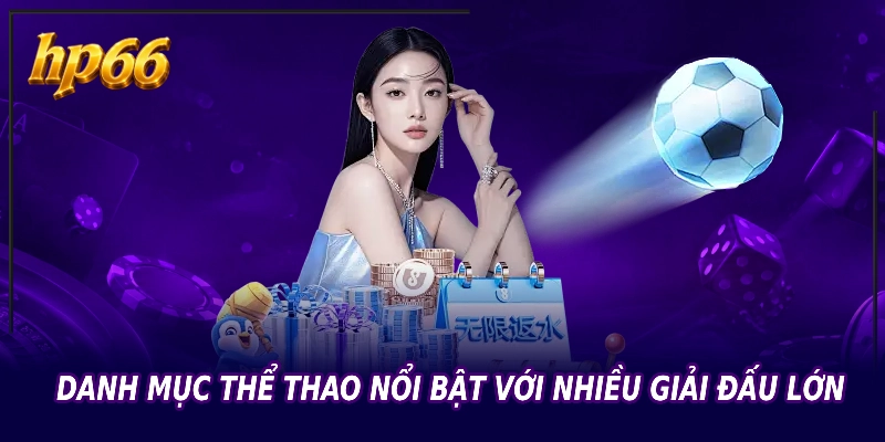 Danh mục thể thao nổi bật với nhiều giải đấu lớn